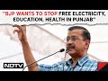 Arvind Kejriwal: BJP Wants To Stop Free Electricity, Education, Health In Punjab
