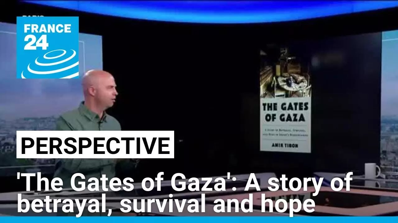 'The Gates of Gaza': A story of betrayal, survival and hope • FRANCE 24 English