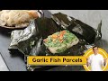 Garlic Fish Parcels | गार्लिक फिश पार्सल | Steamed Fish | Fish Recipes | Sanjeev Kapoor Khazana