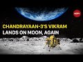 Chandrayaan 3 | A Hop Experiment: Chandrayaan-3 Lander Makes A Moon Touchdown, Again