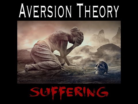 Aversion Theory - Suffering