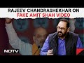 Amit Shah Fake Video | Rajeev Chandrashekhar On Amit Shahs Video: Nothing More Shameful...