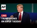 Trump speaks after Super Tuesday GOP election wins (full remarks)