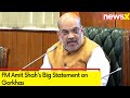 BJP Prioritises Interest of Gorkhas | FM Amit Shahs Big Statement on Gorkhas | NewsX