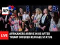 LIVE: Afrikaners arrive in the US after Trump offered them refugee status