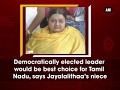 Democratically elected leader should become TN CM: Jayalalithaa niece Deepa