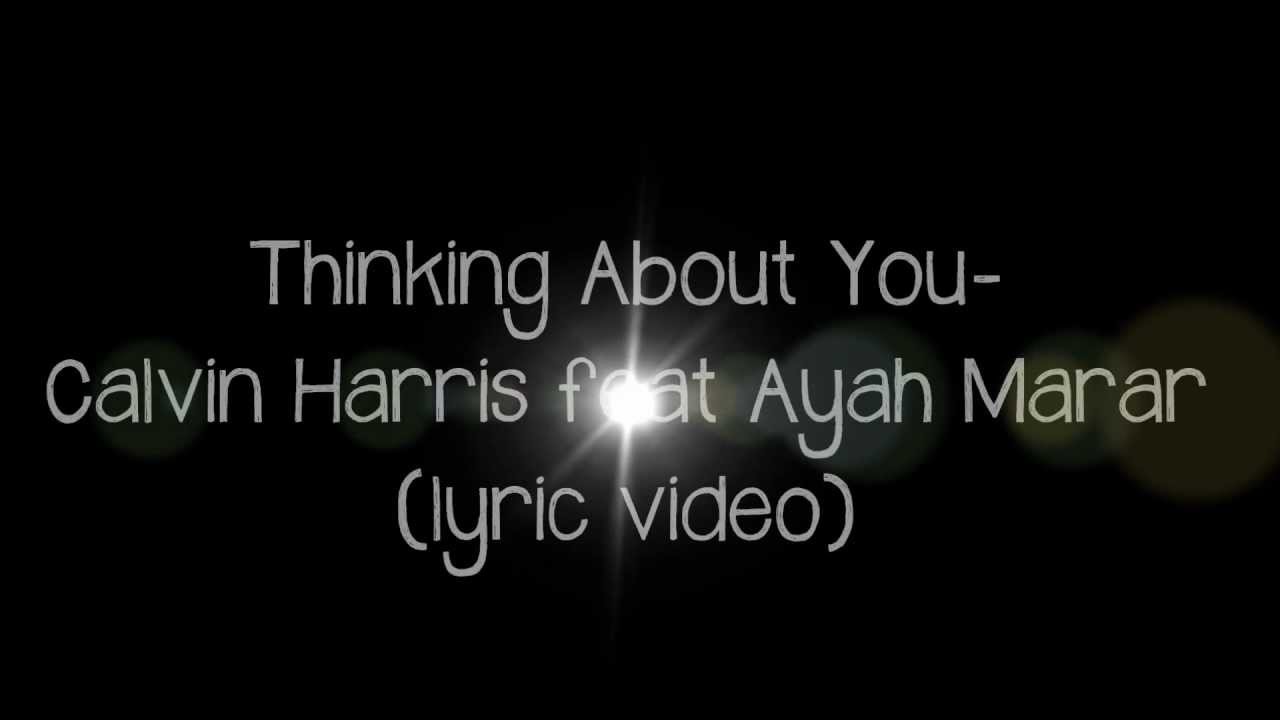 Calvin Harris feat Ayah Marar Thinking About You (LYRIC VIDEO) YouTube Calvin Harris feat Ayah Marar Thinking About You (LYRIC VIDEO) YouTube