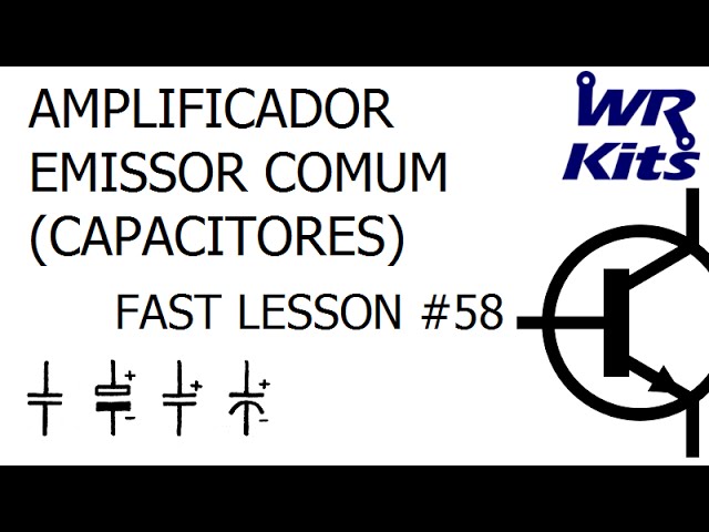 AMPLIFICADOR EMISSOR COMUM (CAPACITORES) | Fast Lesson #58