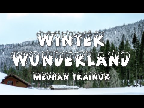 Winter Wonderland - Meghan Trainor (Lyrics)