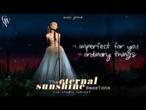 Ariana Grande - imperfect for you / ordinary things (The Eternal Sunshine Sessions) (Live Concept)