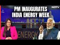 India Energy Week | PM Modi Inaugurates India Energy Week, Highlights Need For Sustainable Growth