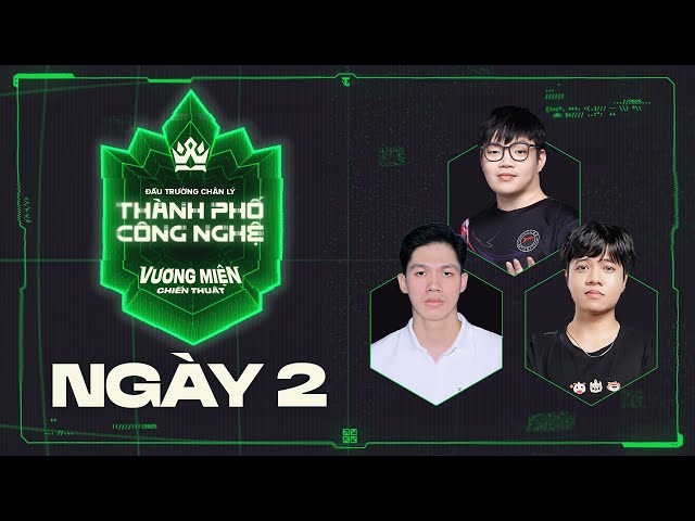 🔴 NGÀY 2 - CKTG: VƯƠNG MIỆN CHIẾN THUẬT | ĐTCL Mùa 14