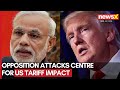Opposition Slams Centre Over US Tariffs, Accuses Govt of Dodging Discussion in Parliament