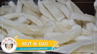 Cách làm MỨT BÍ ĐAO ngon - Món Ngon Ngày Tết