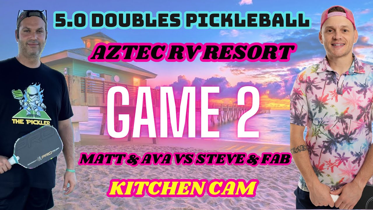 5.0 Mixed Doubles Pickleball | Matt & Ava vs Steve & Fab | Aztec RV Resort | Kitchen Cam | Game 2