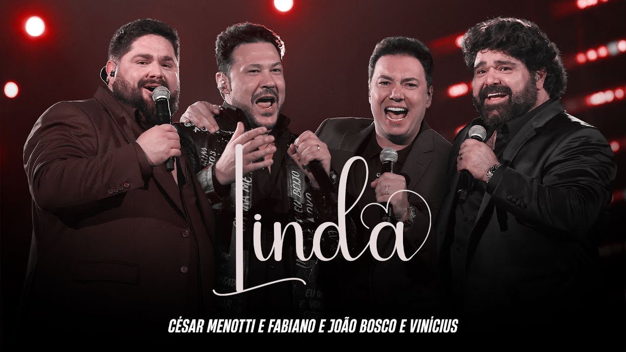 César Menotti e Fabiano – Linda (Part. João Bosco e Vinícius) César Menotti e Fabiano – Linda (Part. João Bosco e Vinícius)