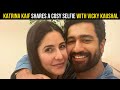 Katrina Kaif shares first selfie with her husband Vicky, viral pic