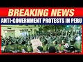 PERU PROTESTS LIVE: Anti-Government Protest in Peruvian Capital Lima for a Second Day | News9