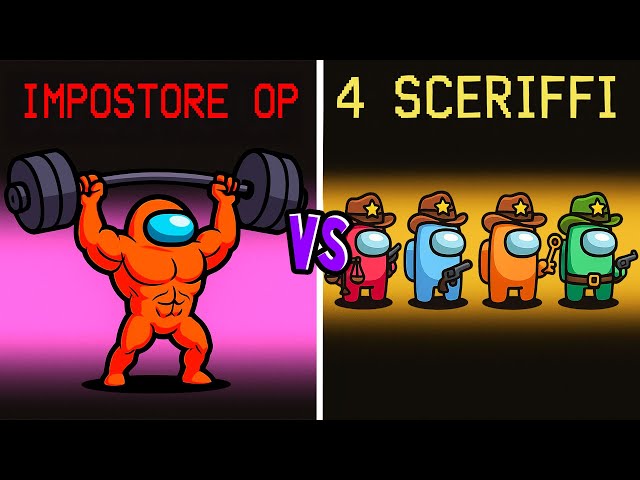 IMPOSTORE OP vs 4 SCERIFFI! - Among Us