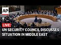 LIVE: UN Security council discusses situation in Middle East