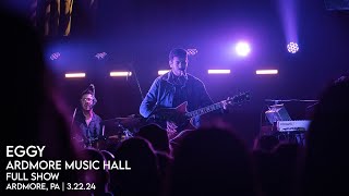 Eggy | Ardmore Music Hall | Full Show | Ardmore, PA | 3.22.24