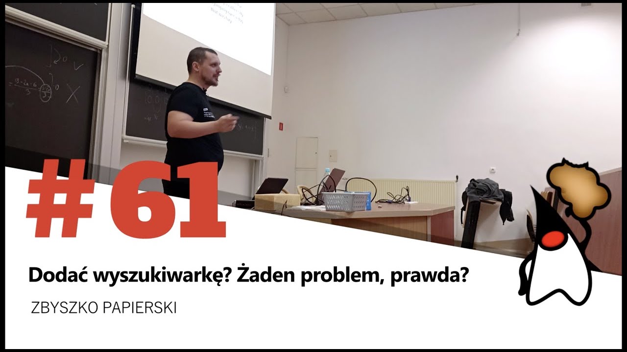 Toruń JUG #61 - "Dodać wyszukiwarkę? Żaden problem, prawda?" - Zbyszko Papierski