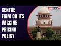 Centre submits affidavit to Supreme Court on vaccine pricing policy