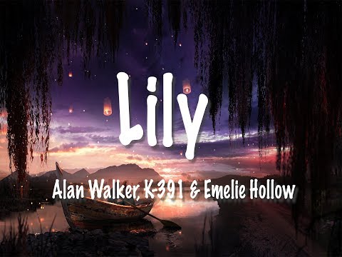Alan Walker, K-391 & Emelie Hollow - Lily ( Lyrics )