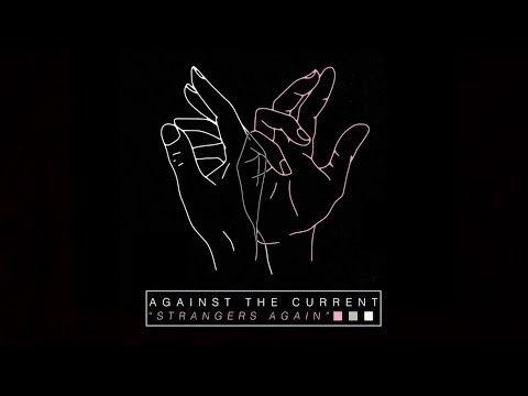 Against The Current - Strangers Again (Official Audio)