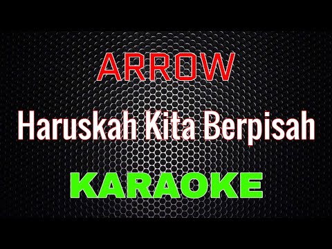 ARROW - Haruskah Kita Berpisah [Karaoke] | LMusical