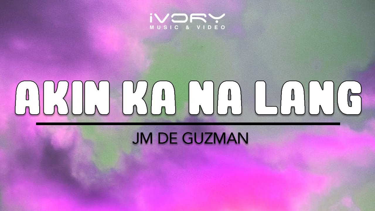 JM De Guzman - Akin Ka Na Lang (Lyric Video) - YouTube