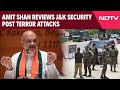 Jammu Kashmir Terror Attack | Amit Shah Reviews Security Situation In J&K After Terror Attacks