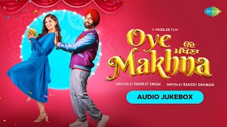 Oye Makhna (2022) Punjabi Movie All Songs JukeBox