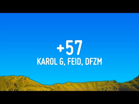 KAROL G, Feid, DFZM - +57 (Letra) ft. Ovy On The Drums, J Balvin, Maluma, Ryan Castro, Blessd