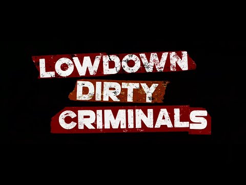 Lowdown Dirty Criminals'