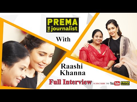 Heart to heart conversation with Raashi Khanna - Prema The Journalist