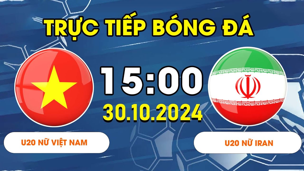 U20 NỮ VIỆT NAM - U20 NỮ IRAN | RƯỢT ĐUỔI TỈ SỐ NGHẸT THỞ, CHIẾN THẮNG ĐẦY THUYẾT PHỤC