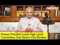 Ram Nath Kovind Leads High Level Committee | One Nation One Election | NewsX