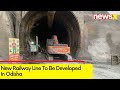 Major Infra Boost in Odisha | New Railway Link to be Developed | NewsX