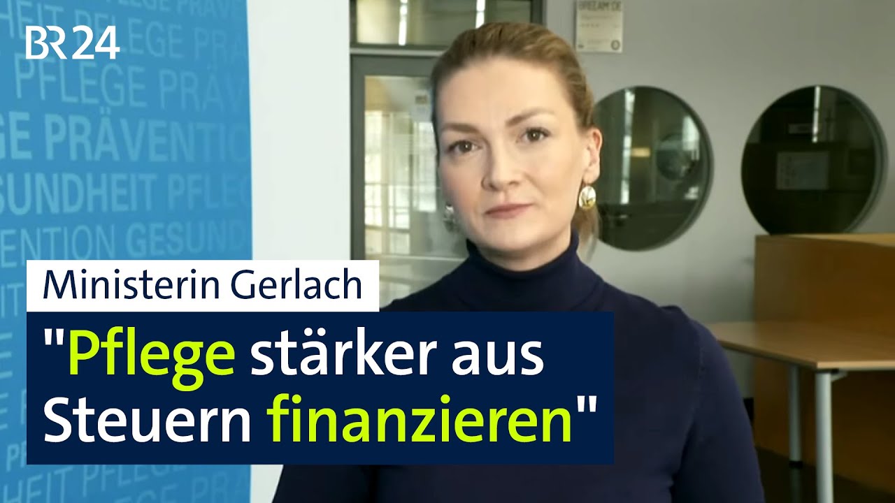 Gesundheitsministerin Gerlach: "Pflege stärker aus Steuern finanzieren" | Kontrovers | BR24