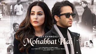 Mohabbat Hai – Stebin Ben ft Hina Khan