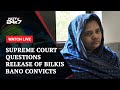 Bilkis Bano Case: Gujarat Government On Thin Ice - Supreme Court | NDTV 24x7 Live TV