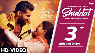 Shiddat – Gurnam Bhullar ft Sonam Bajwa & Ajay Sarkaria (Jind Mahi) | Punjabi Song Video HD