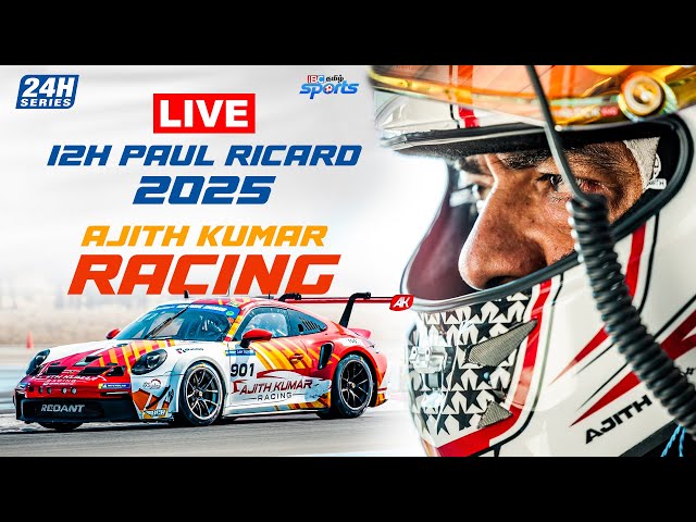 🔴LIVE : Michelin 12H Paul Ricard 2025 - Race | Ajith Kumar Racing | IBC Tamil Sports