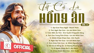 Album Liên Khúc Thánh Ca | Tất Cả Là Hồng Ân Vol.5 | Những Bài Thánh Ca Cầu Nguyện Hay Nhất |