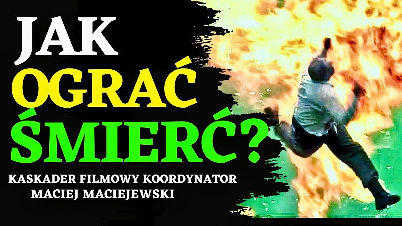 Jak ograć śmierć ? Kaskader filmowy, koordynator Maciej Maciejewski.