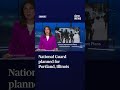 WATCH: Hundreds of National Guard planned for Portland and Illinois