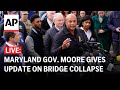 LIVE: Maryland Gov. Wes Moore gives update on Baltimore bridge collapse