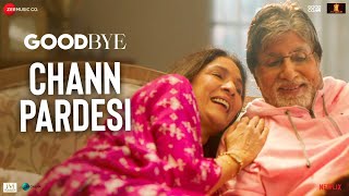 Chann Pardesi - Amit Trivedi Ft Amitabh B, Neena Gupta (Goodbye)
