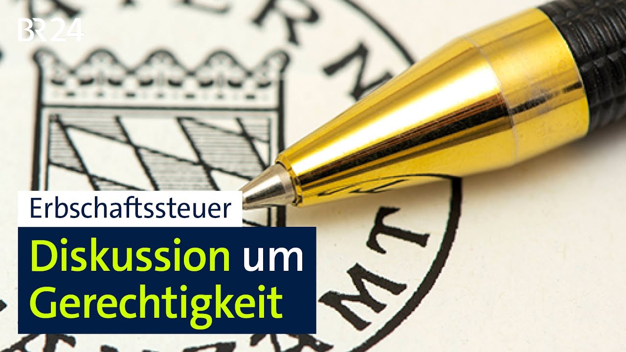 Erbschaftssteuer - Diskussion um Gerechtigkeit | BR24